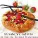 Strawberry Galette with Vanilla Scented Frangipane